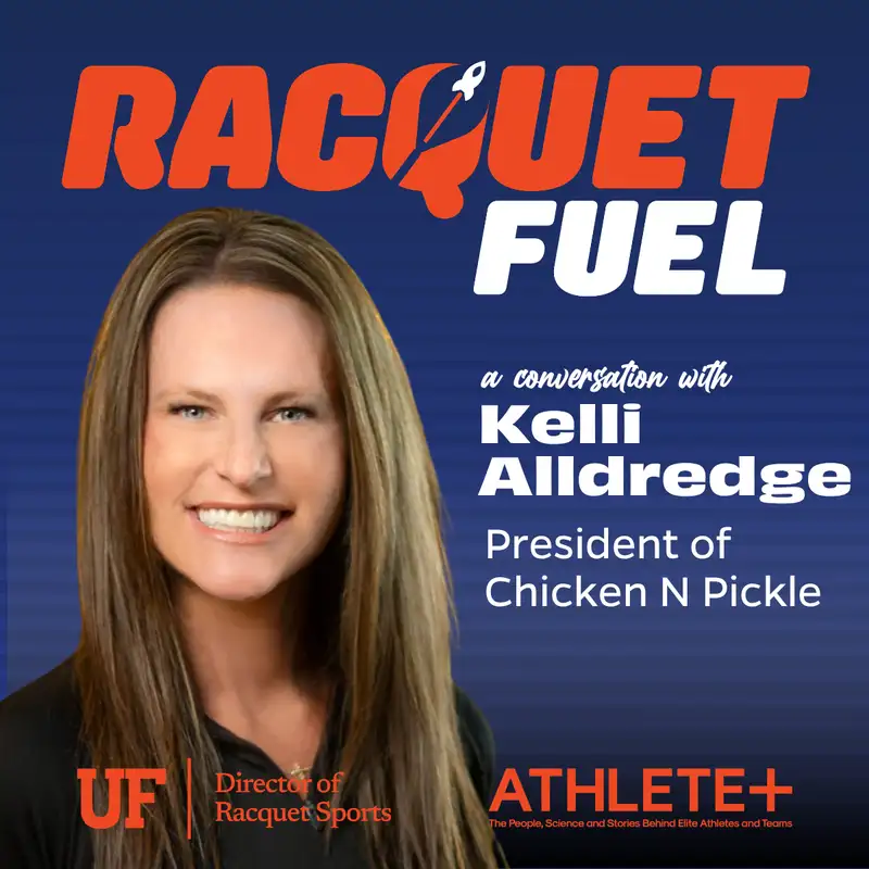 Building Human Connection Through Pickleball, Hospitality, and Community - with Chicken N Pickle President Kelli Alldredge
