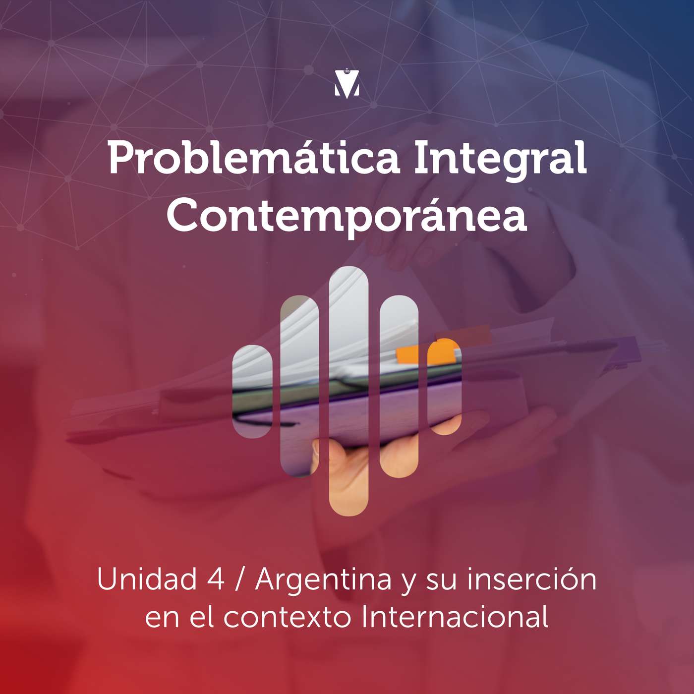 4 - PROBLEMÁTICA INTEGRAL CONTEMPORÁNEA: Unidad 4 - Argentina y su inserción en el contexto Internacional episode artwork