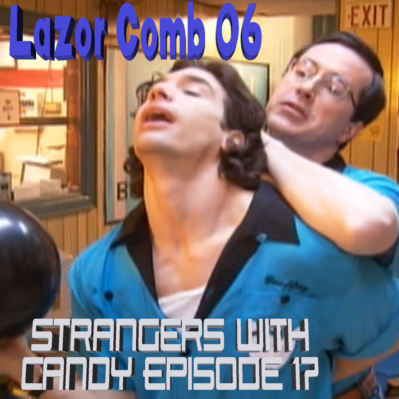 LAZOR COMB #06: Strangers With Candy Episode 17 - "To Love, Honor, and Pretend"