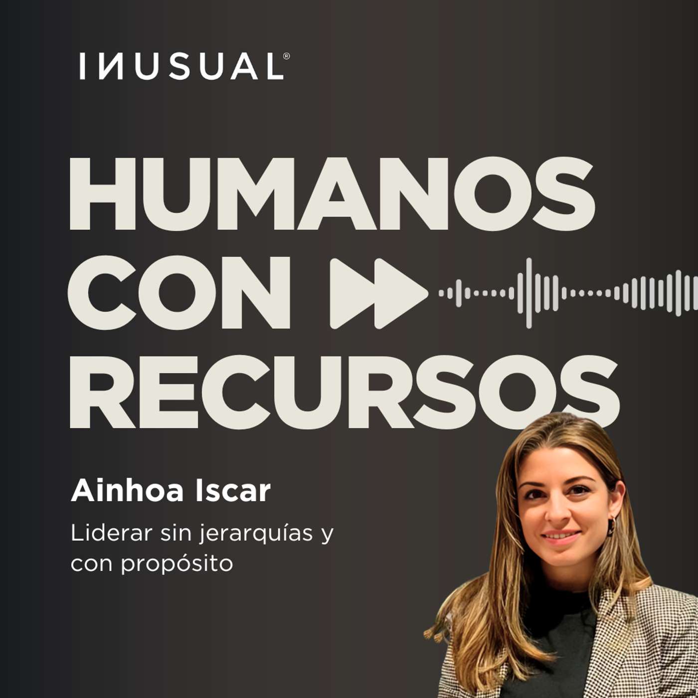 Liderar sin jerarquías y con propósito, con Ainhoa Iscar