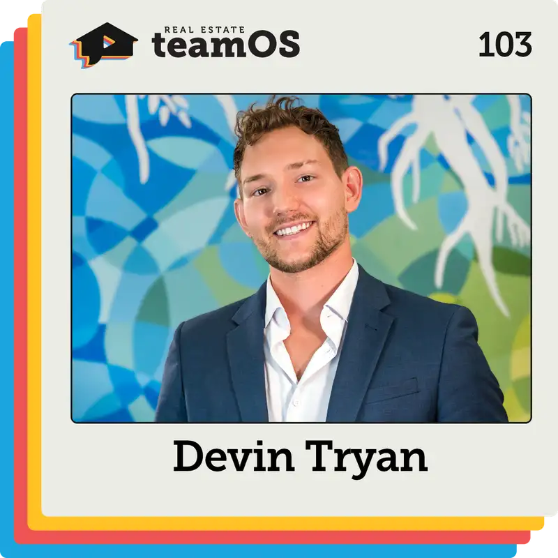 How a Prospecting-First Team Became a Media-Driven Brokerage with Devin Tryan | Ep 103
