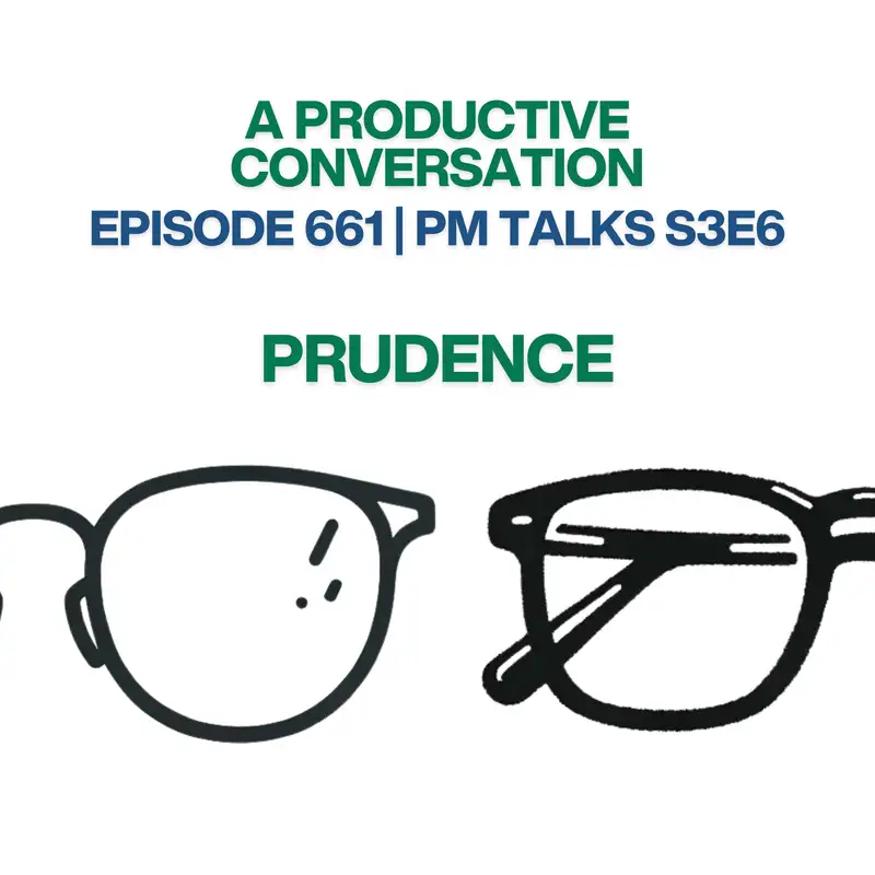 The Wisdom in Waiting: Rediscovering Prudence (PM Talks S3E6)
