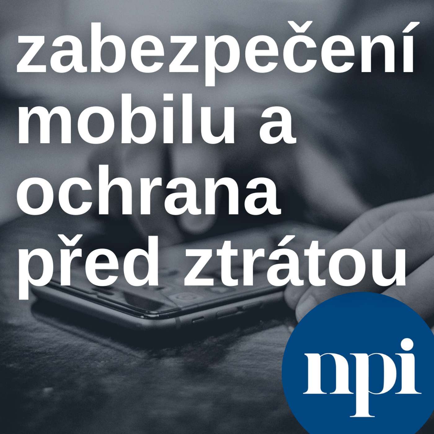 Zabezpečení mobilu a ochrana dat před ztrátou episode artwork