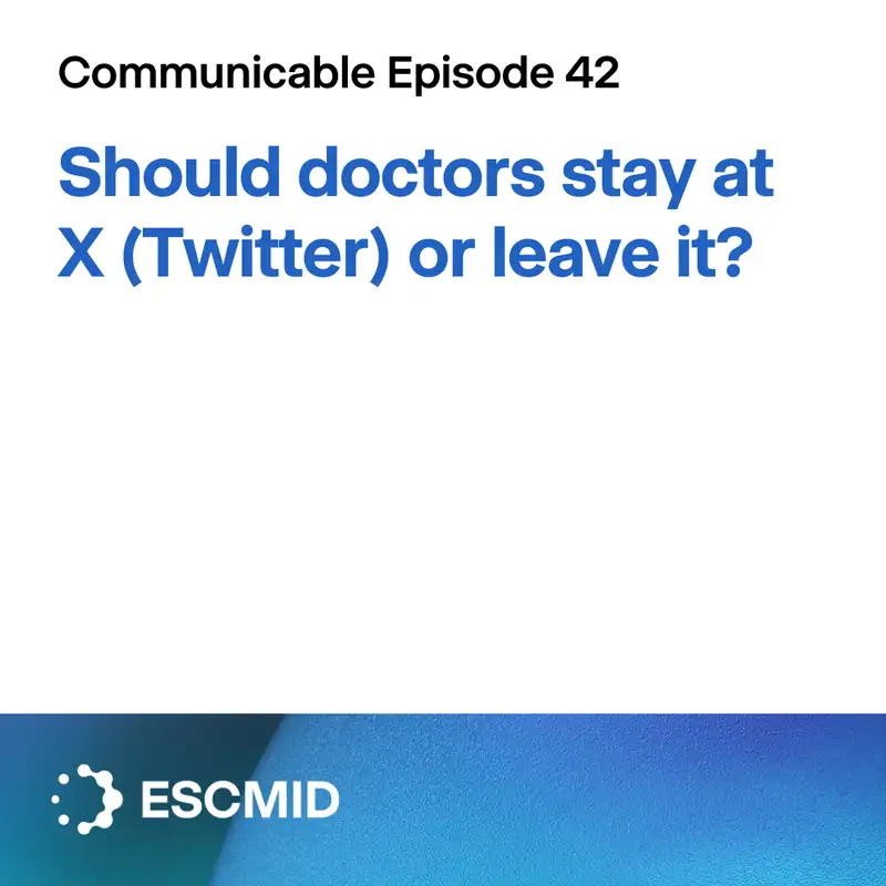 Communicable E42: Should doctors stay at X (Twitter) or leave it?