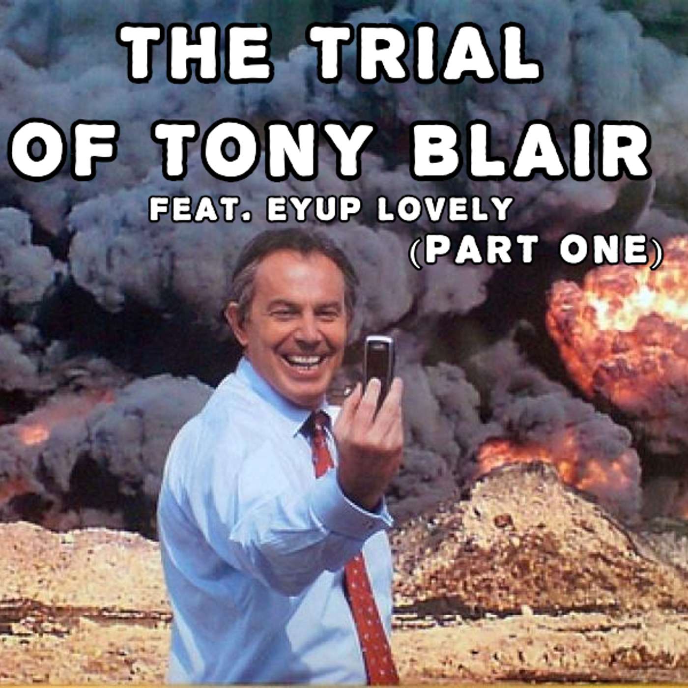 ep. 168 - The Trial of Tony Blair (Part One)