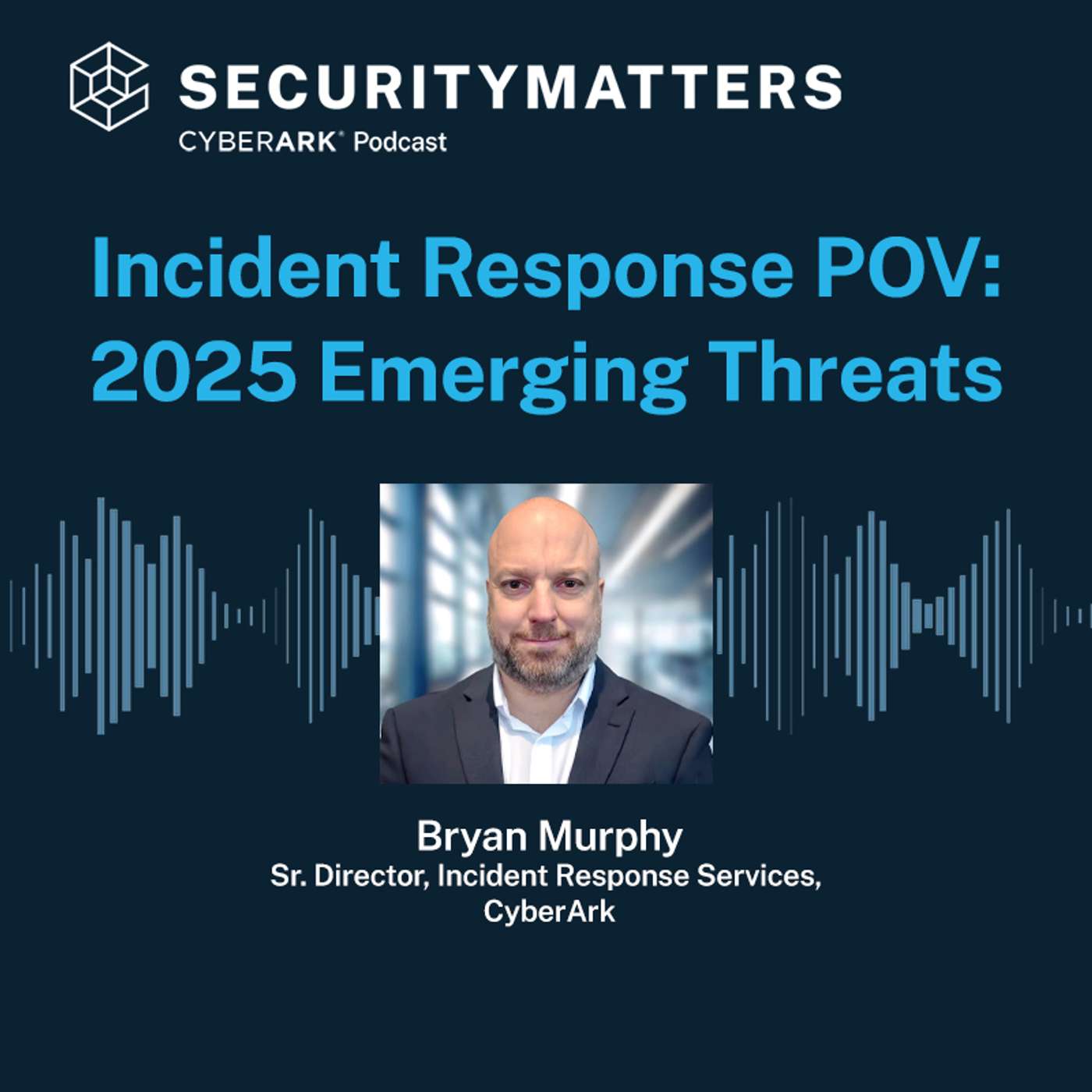 EP 6 - Incident Response POV: 2025 Emerging Threats