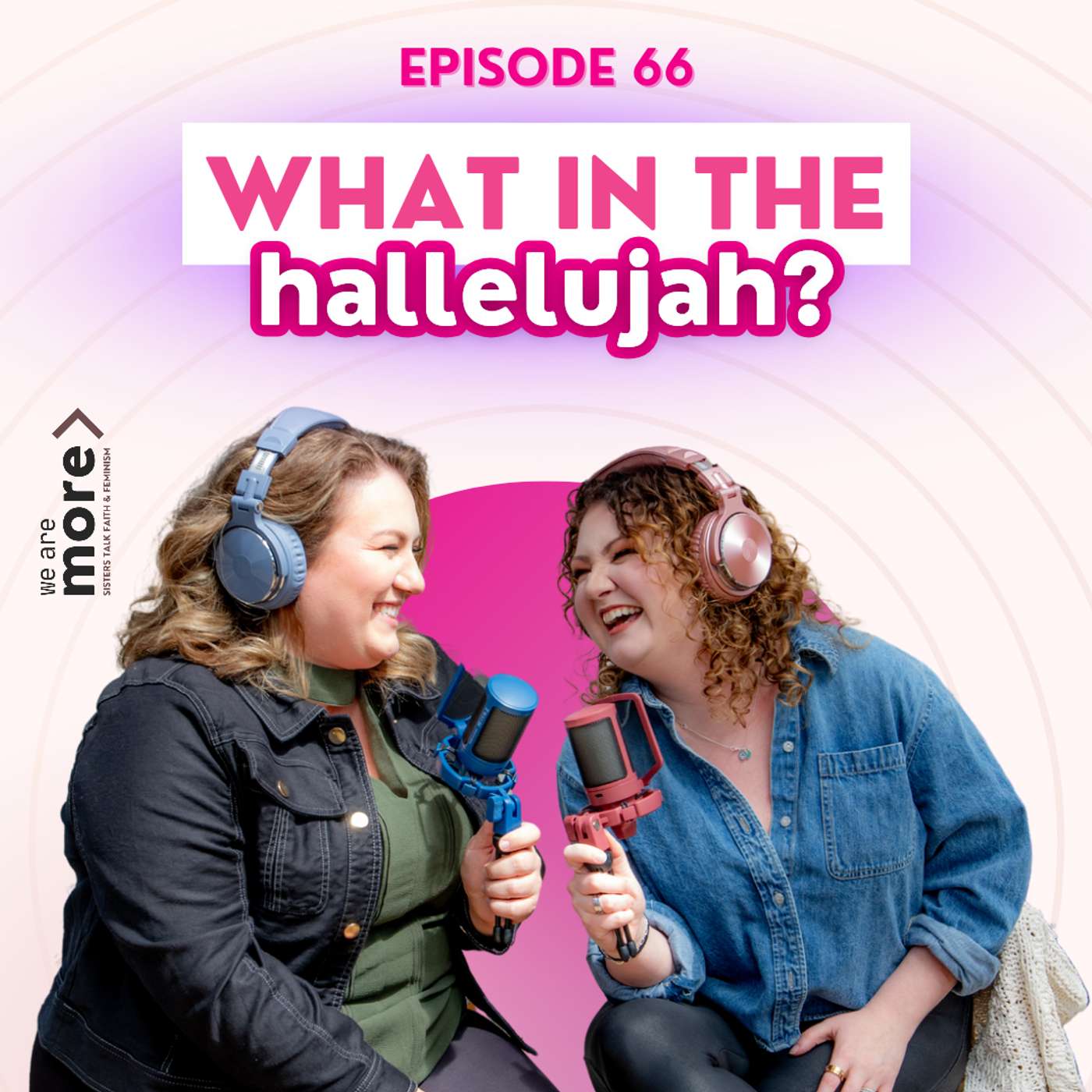 We Are More: Sisters Talk Faith & Feminism