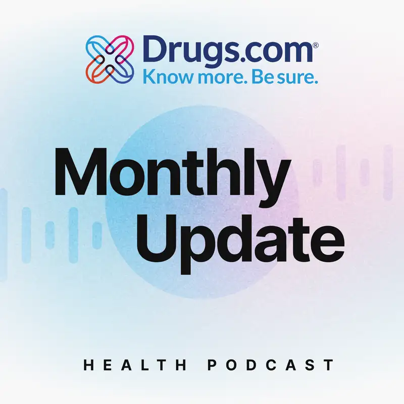The Drugs.com Monthly Update Podcast
