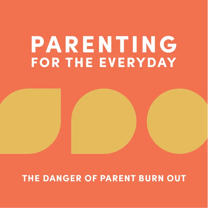 The Danger of Parent Burn Out