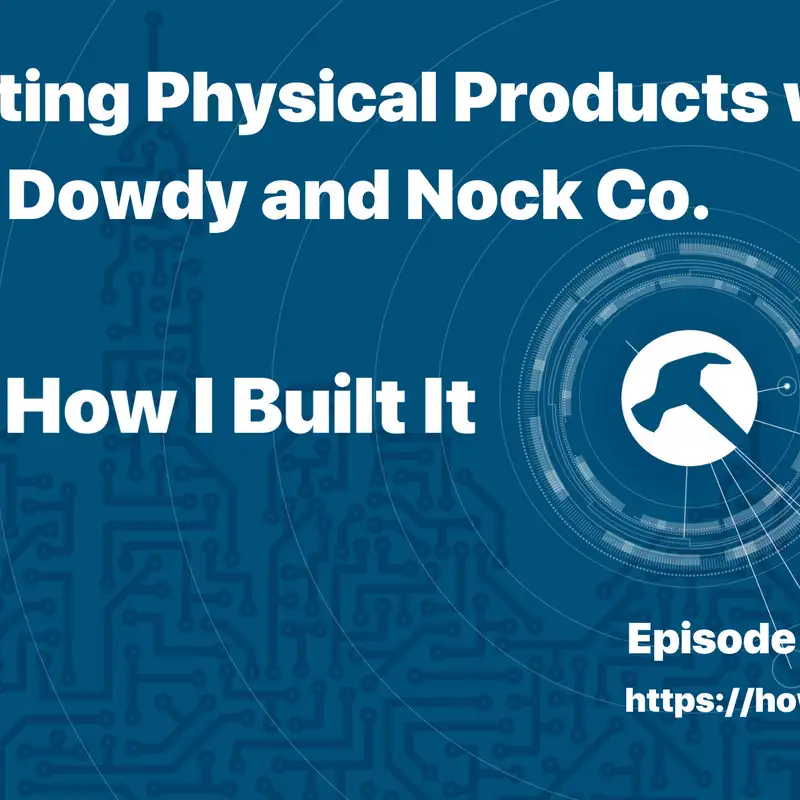 Creating Physical Products with Brad Dowdy and Nock Co.