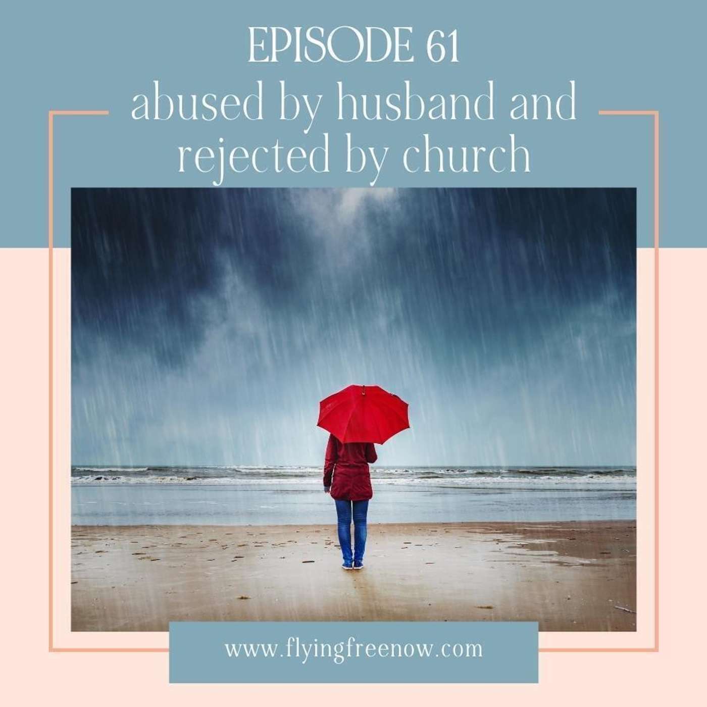 Abused by Husband and Rejected by Church [61]