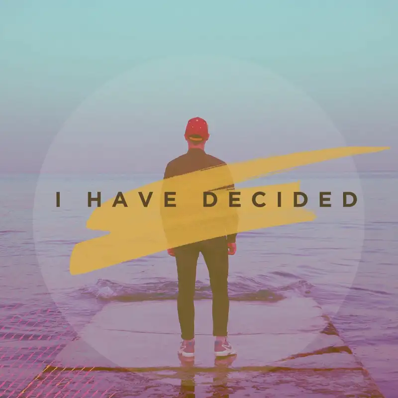 I Have Decided Pt. 9: Full of Faith || Pastor Justin Bridges 7.27.18