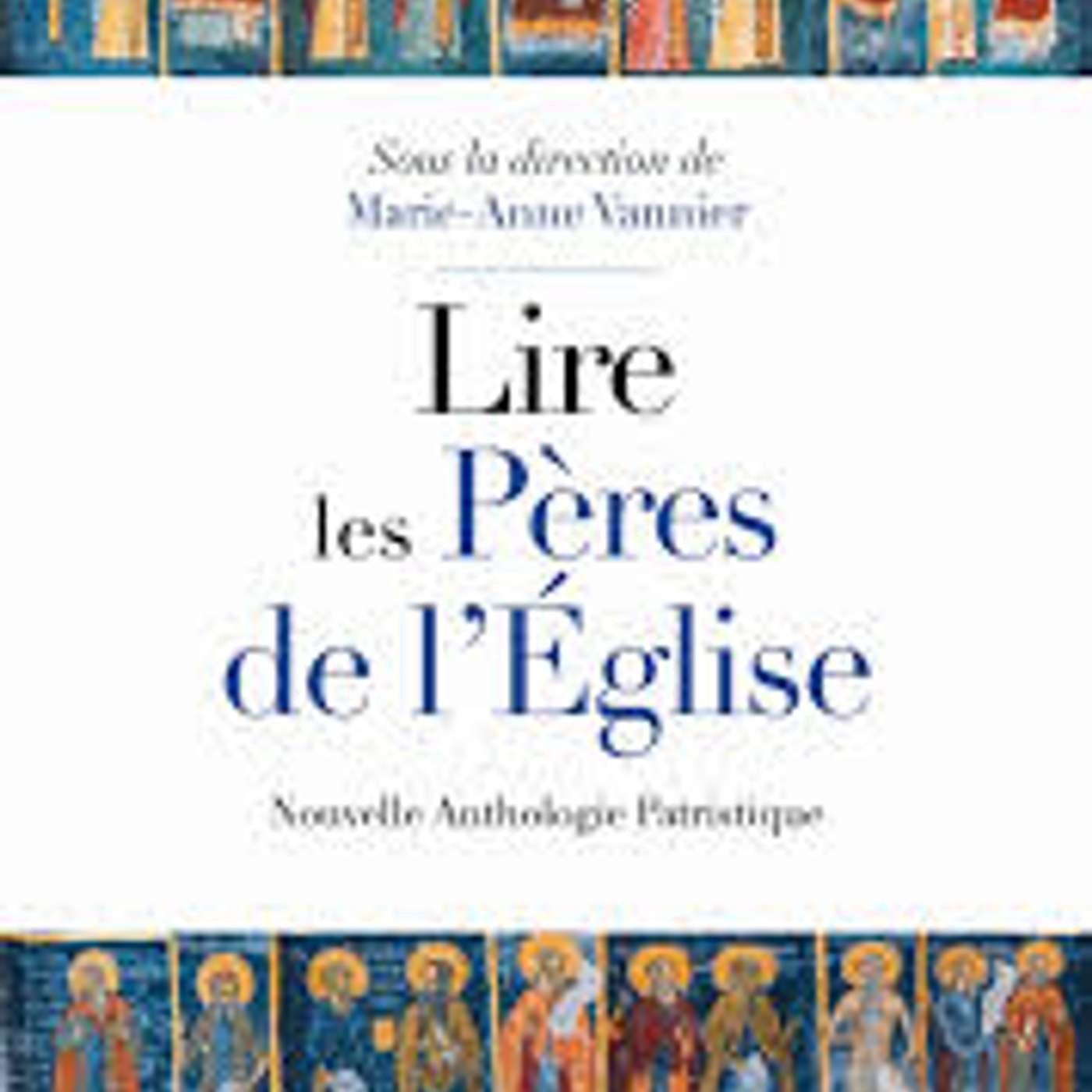 Marie-Anne Vannier (sous la direction de), Lire les Pères de l’Église, Artège, 2026. episode artwork