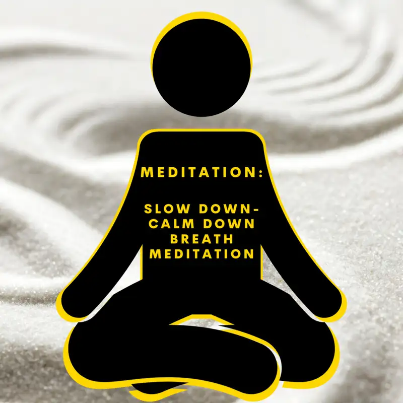 MEDITATION: Slow down-Calm Down Breath Meditation (13min)