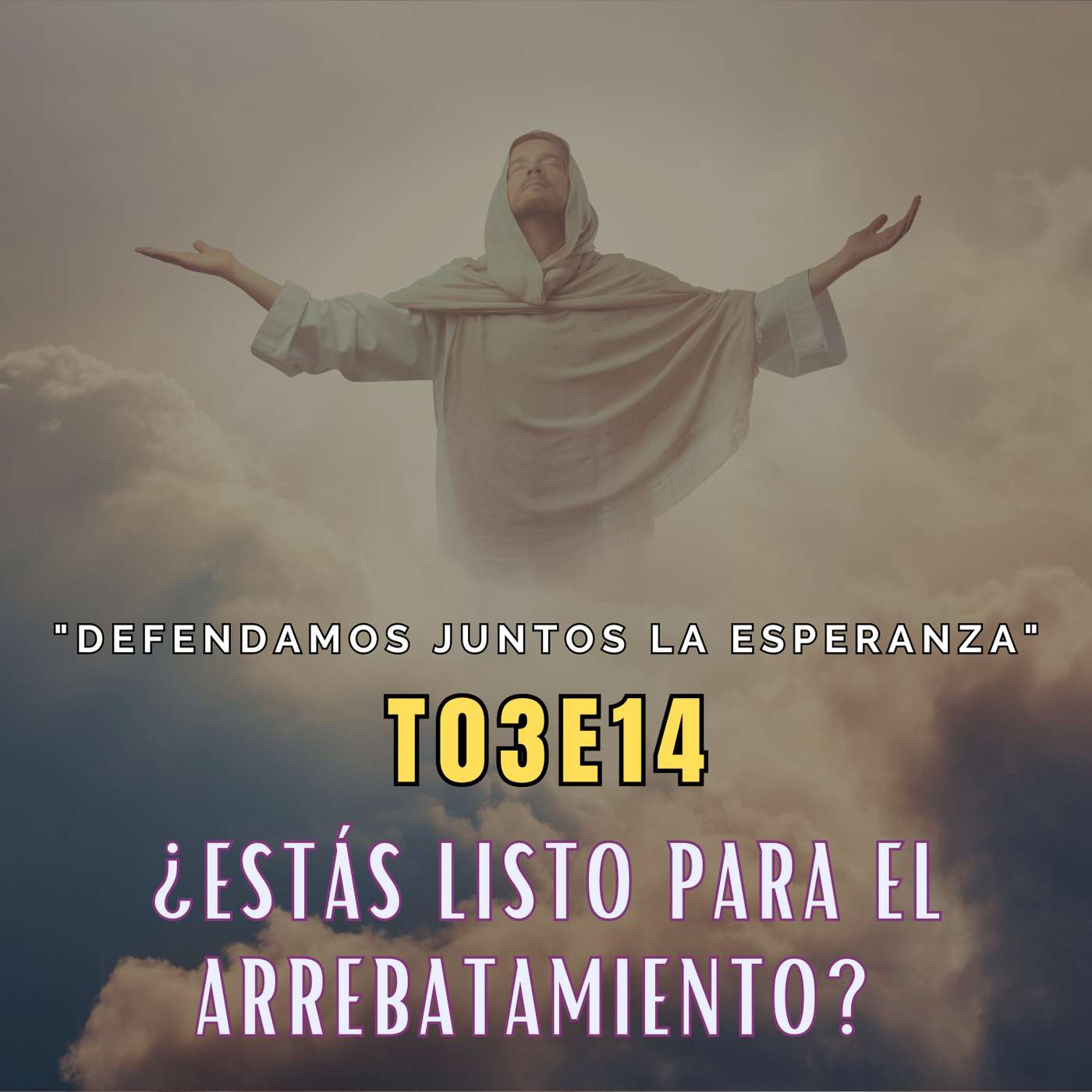 T03E14 ¿Estás Listo para el Arrebatamiento?