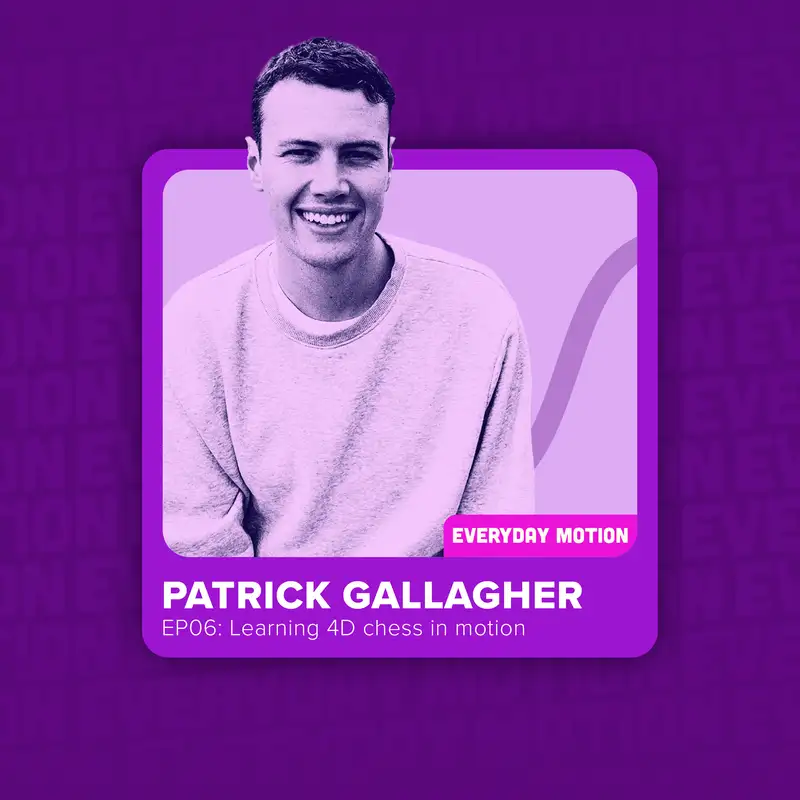 EP006: Learning 4D chess in motion with Patrick Gallagher
