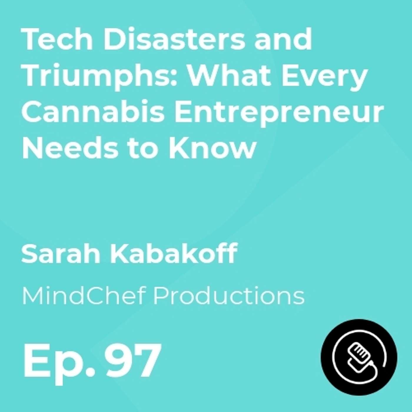 Tech Disasters and Triumphs: What Every Cannabis Entrepreneur Needs to Know episode artwork