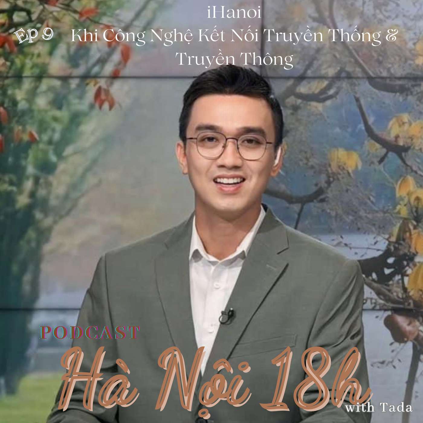 iHanoi: Khi Công Nghệ Kết Nối Truyền Thống Và Truyền Thông episode artwork