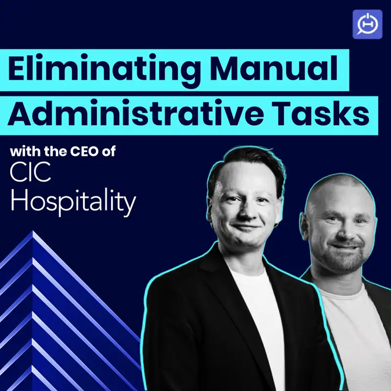 CIC Hospitality's CEO on Eliminating Manual Tasks in Hotel Management