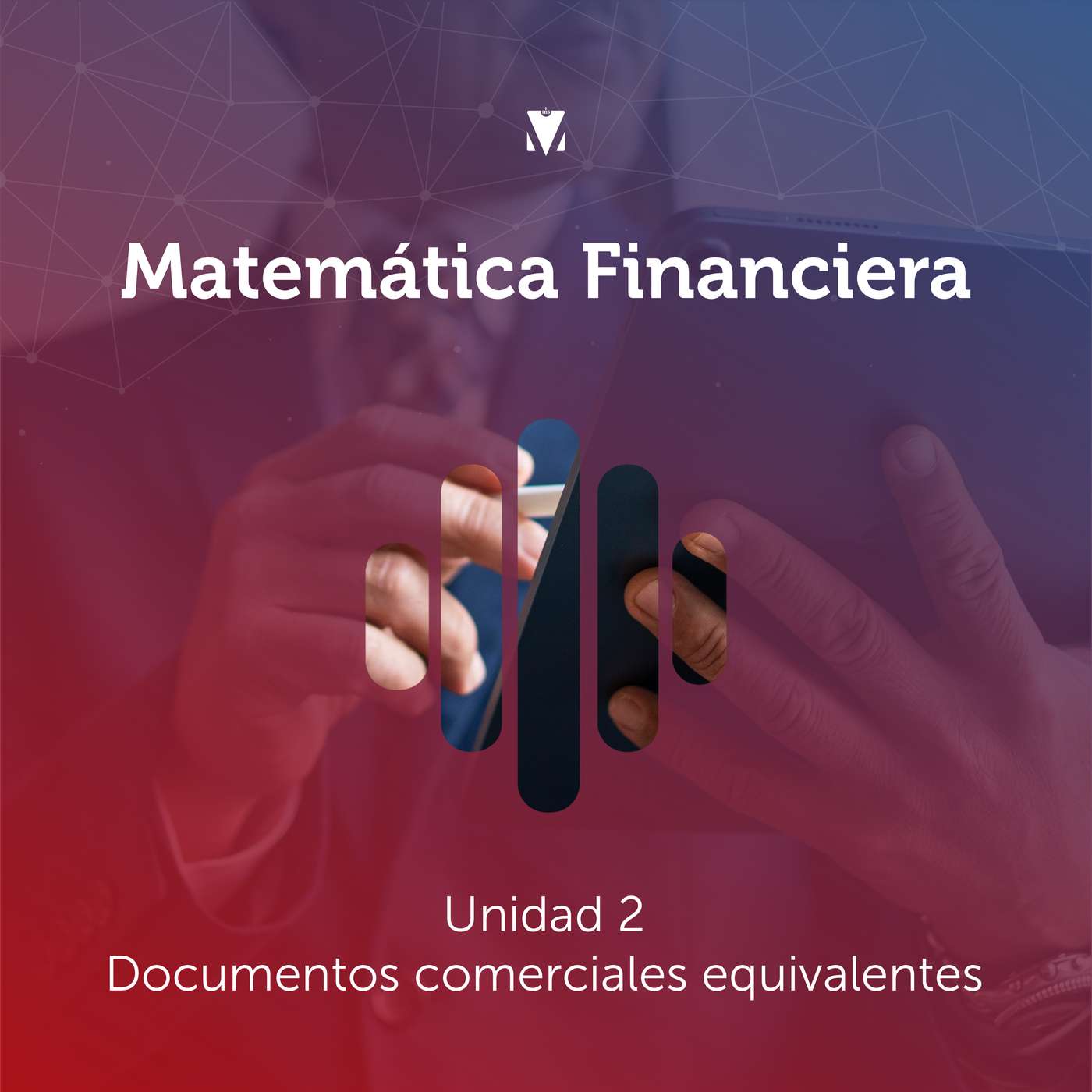 2 - MATEMÁTICA FINANCIERA: Unidad 2 - Documentos comerciales equivalentes episode artwork