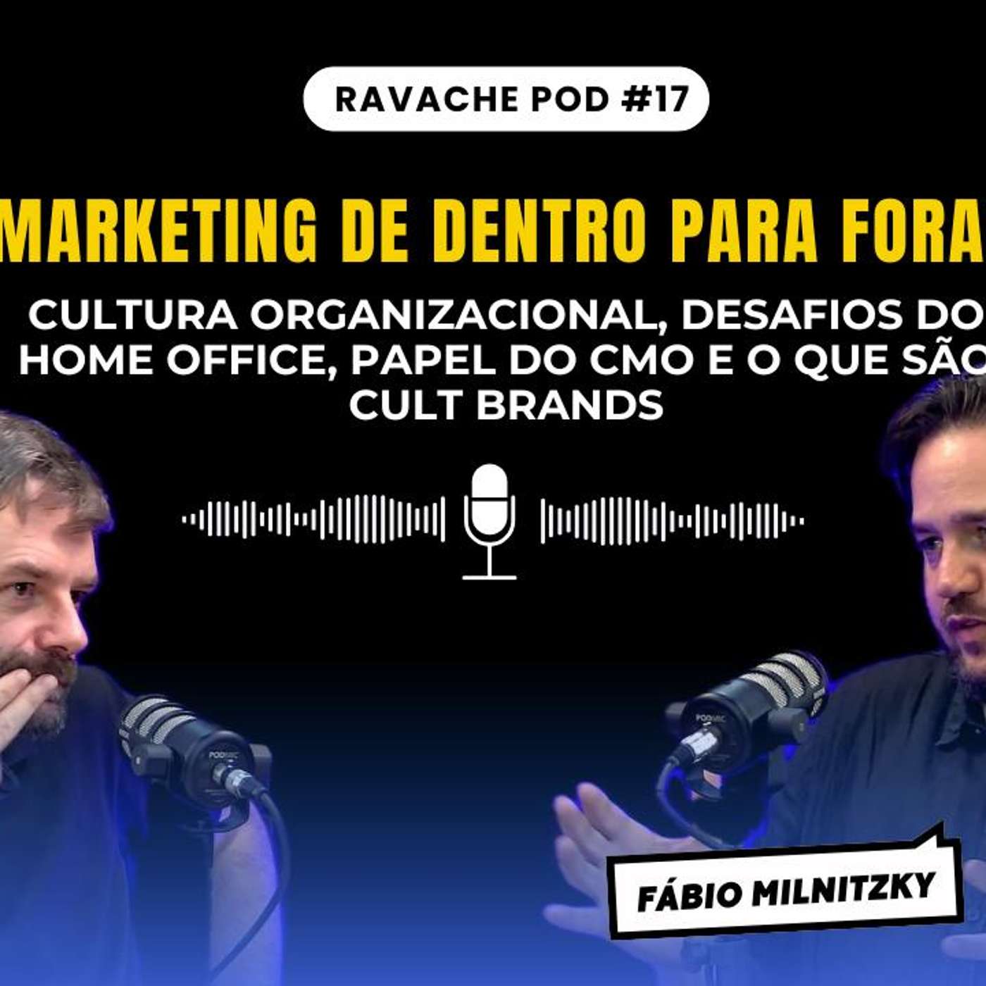 Marketing de dentro para fora: cultura organizacional, home office e cult brands | Ravache Pod #17