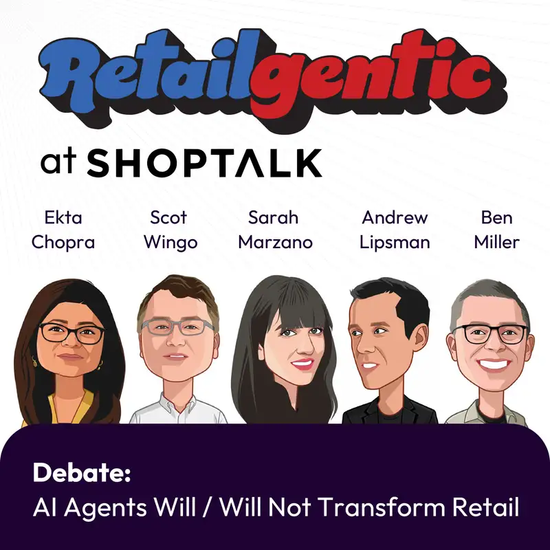 Retailgentic Exclusive: Live from the Shoptalk AI Stage - The First Shoptalk Debate: Will AI Agents Transform Retail?