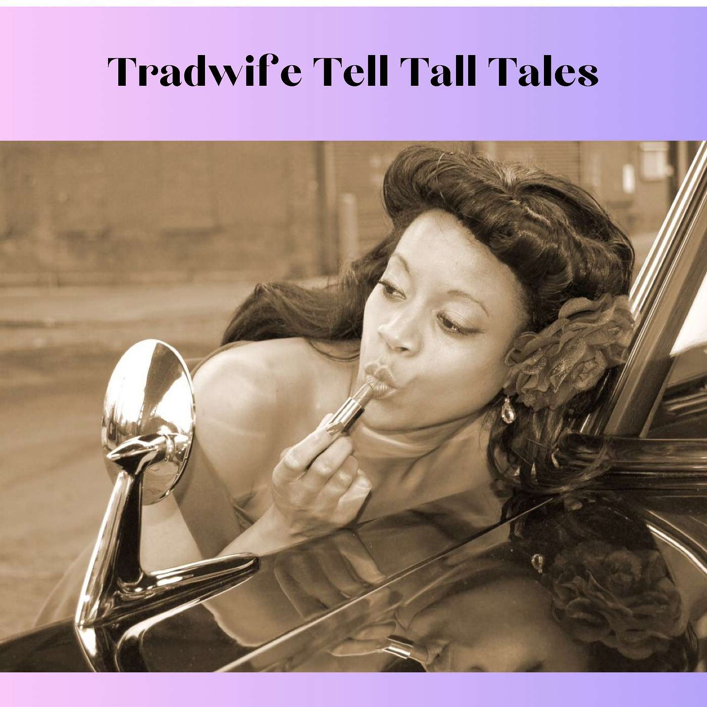 Tradwives Tell Tall Tales episode artwork