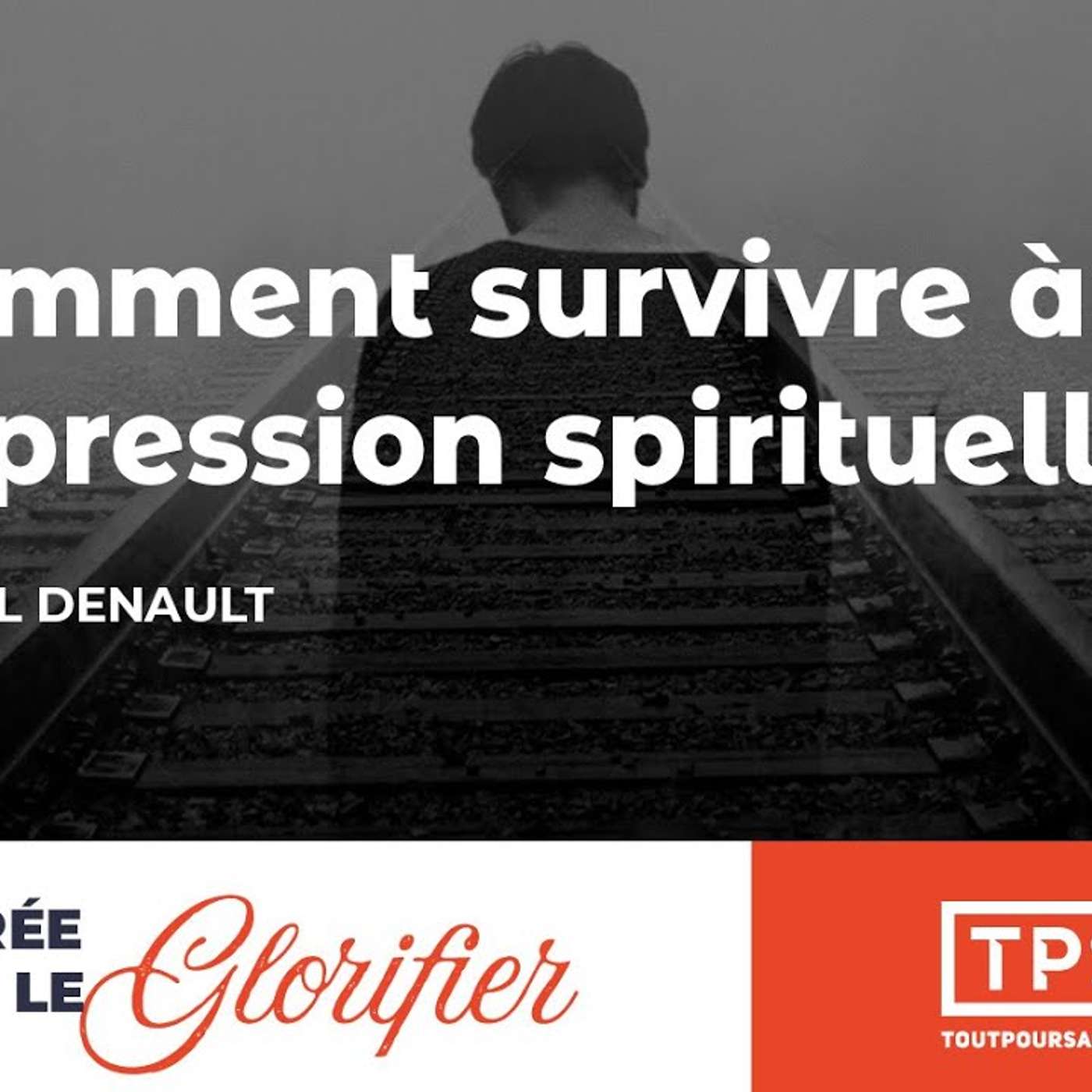 Comment survivre à la dépression spirituelle ? avec Pascal Denault