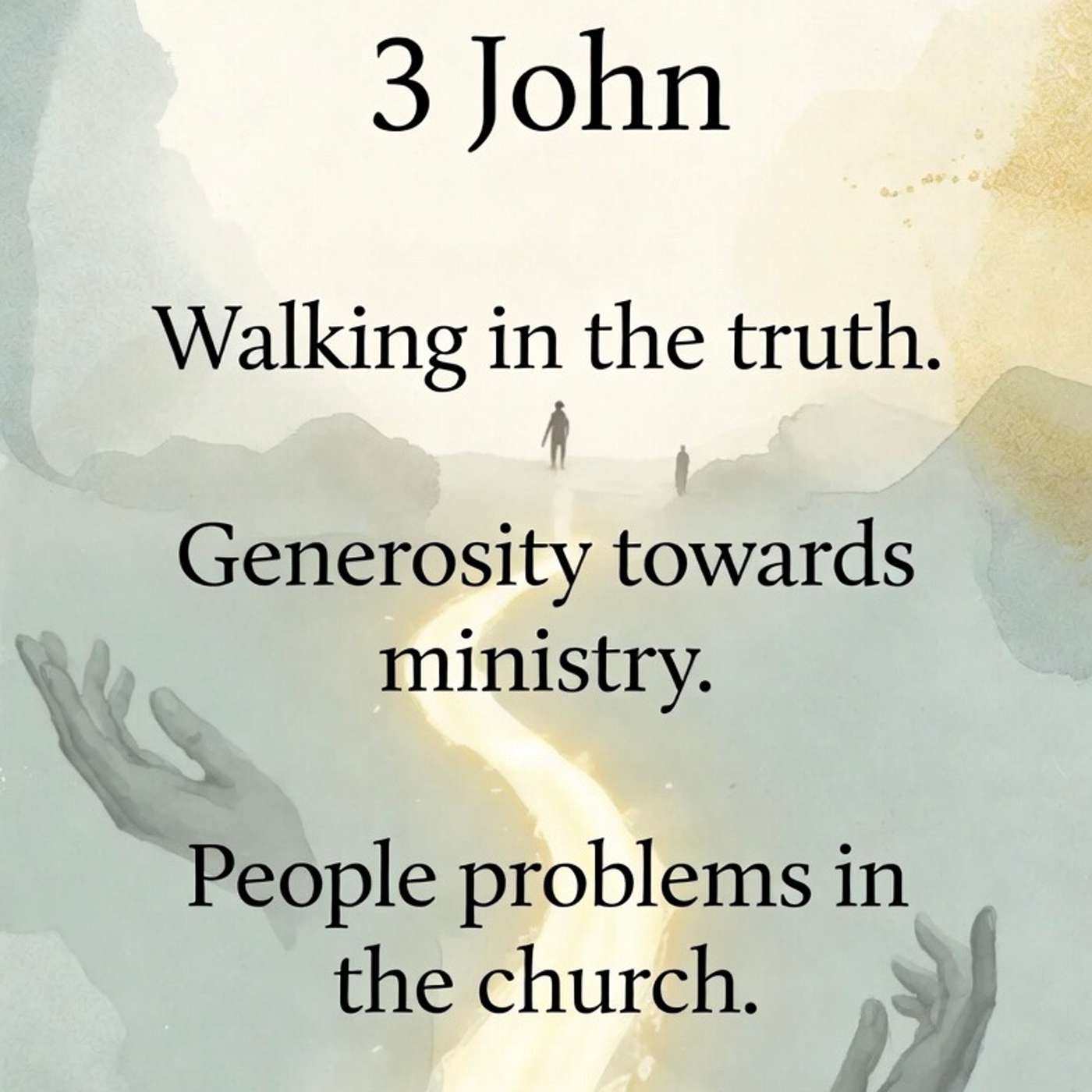 3 John Walking in the truth.  Generosity towards ministry. People problems in the church. episode artwork