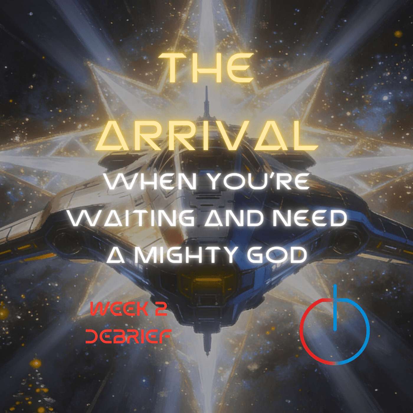 THE ARRIVAL: When You’re Waiting and Need a Mighty God