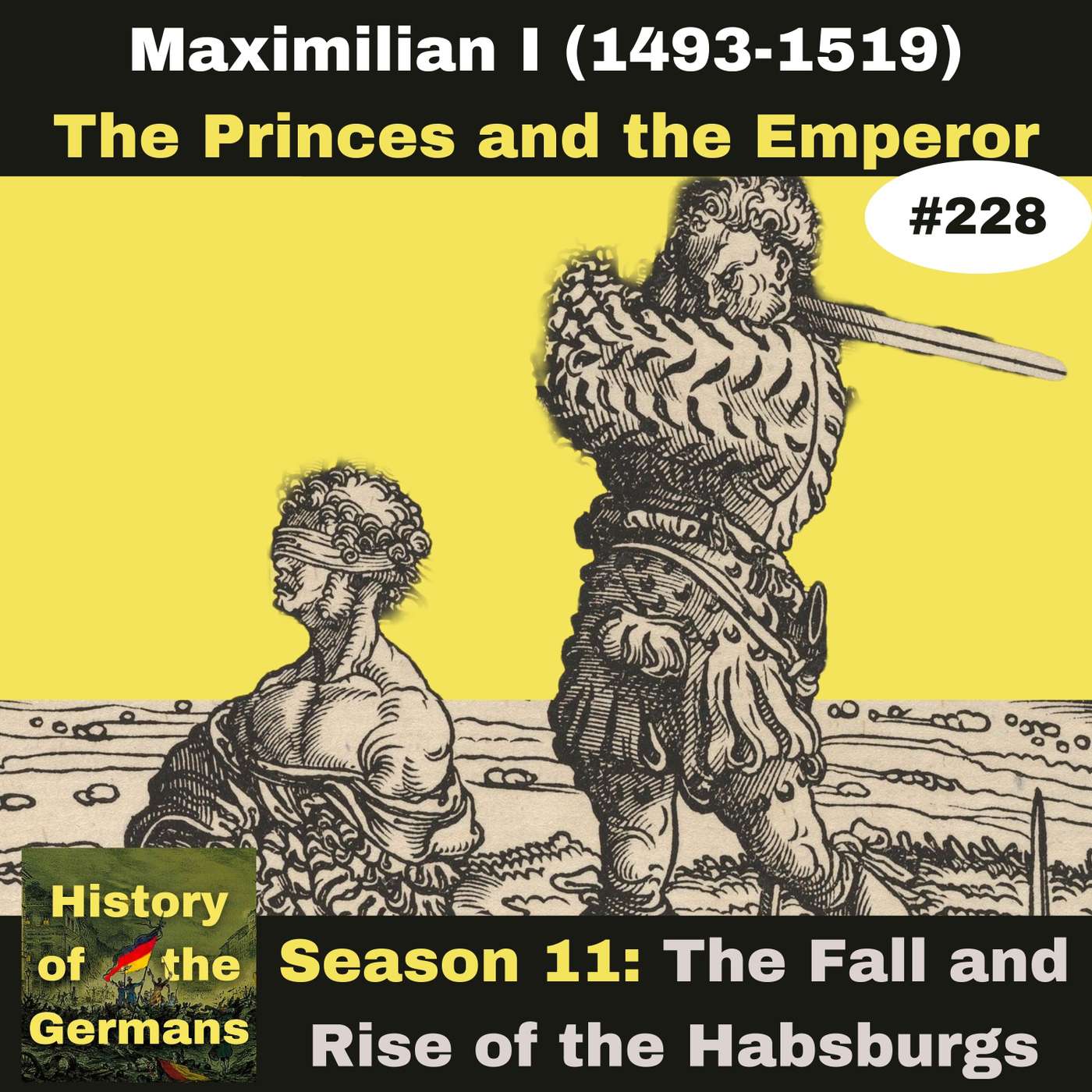 Ep. 228: Maximilian I (1493-1519) - The Princes and the Emperor. episode artwork