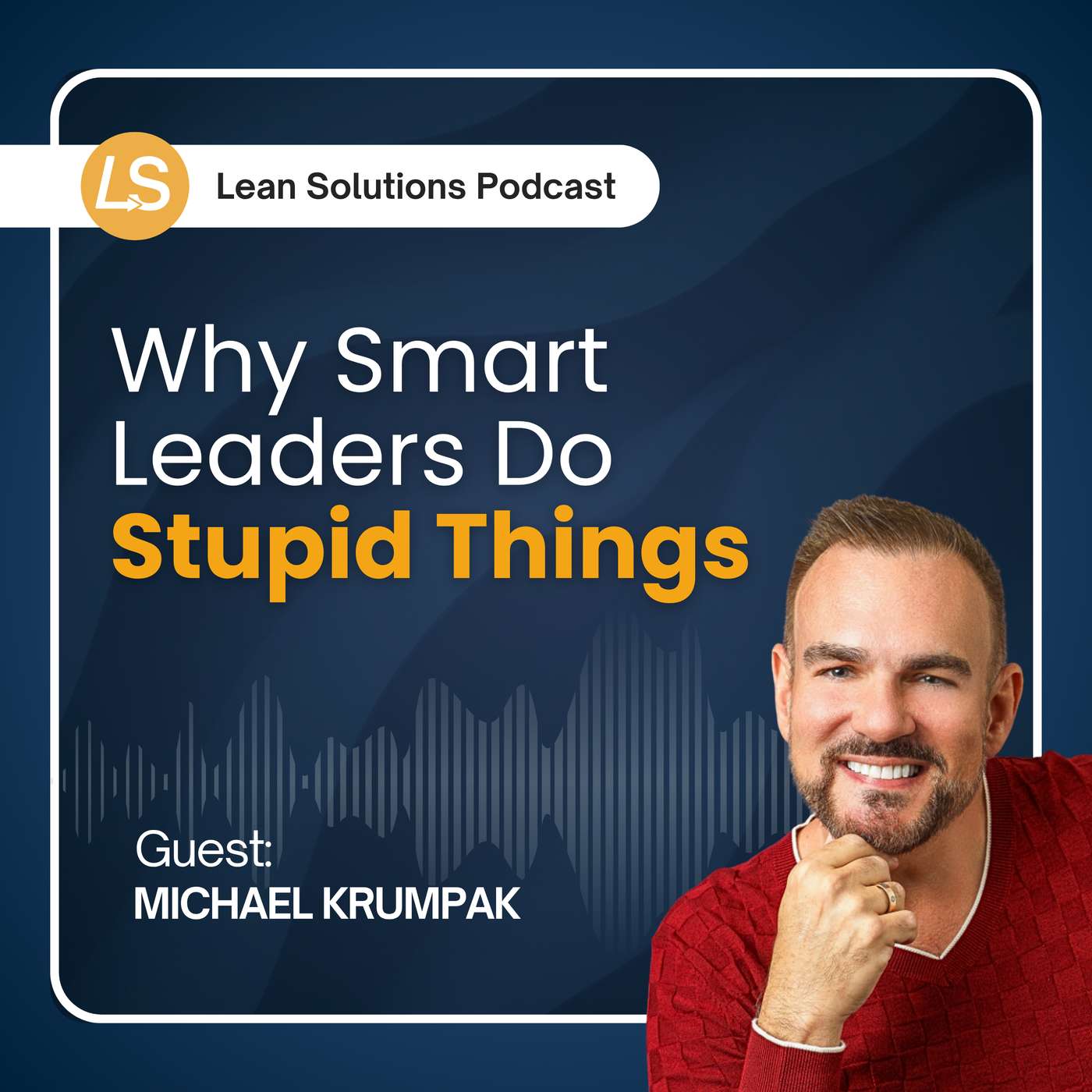 Why Smart Leaders Do Stupid Things