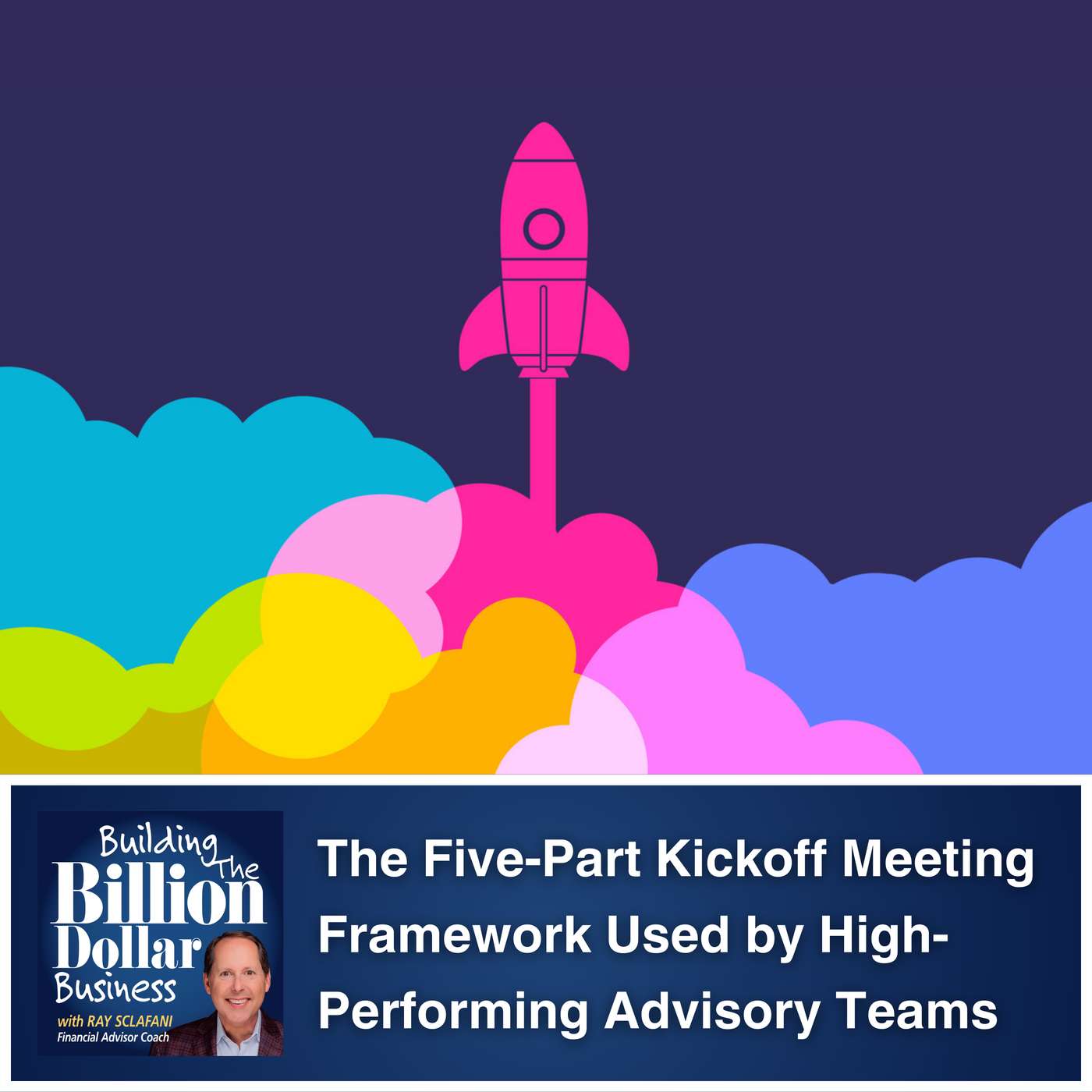 The Five-Part Kickoff Meeting Framework Used by High-Performing Advisory Teams The Five-Part Kickoff Meeting Framework Used by High-Performing Advisory Teams
