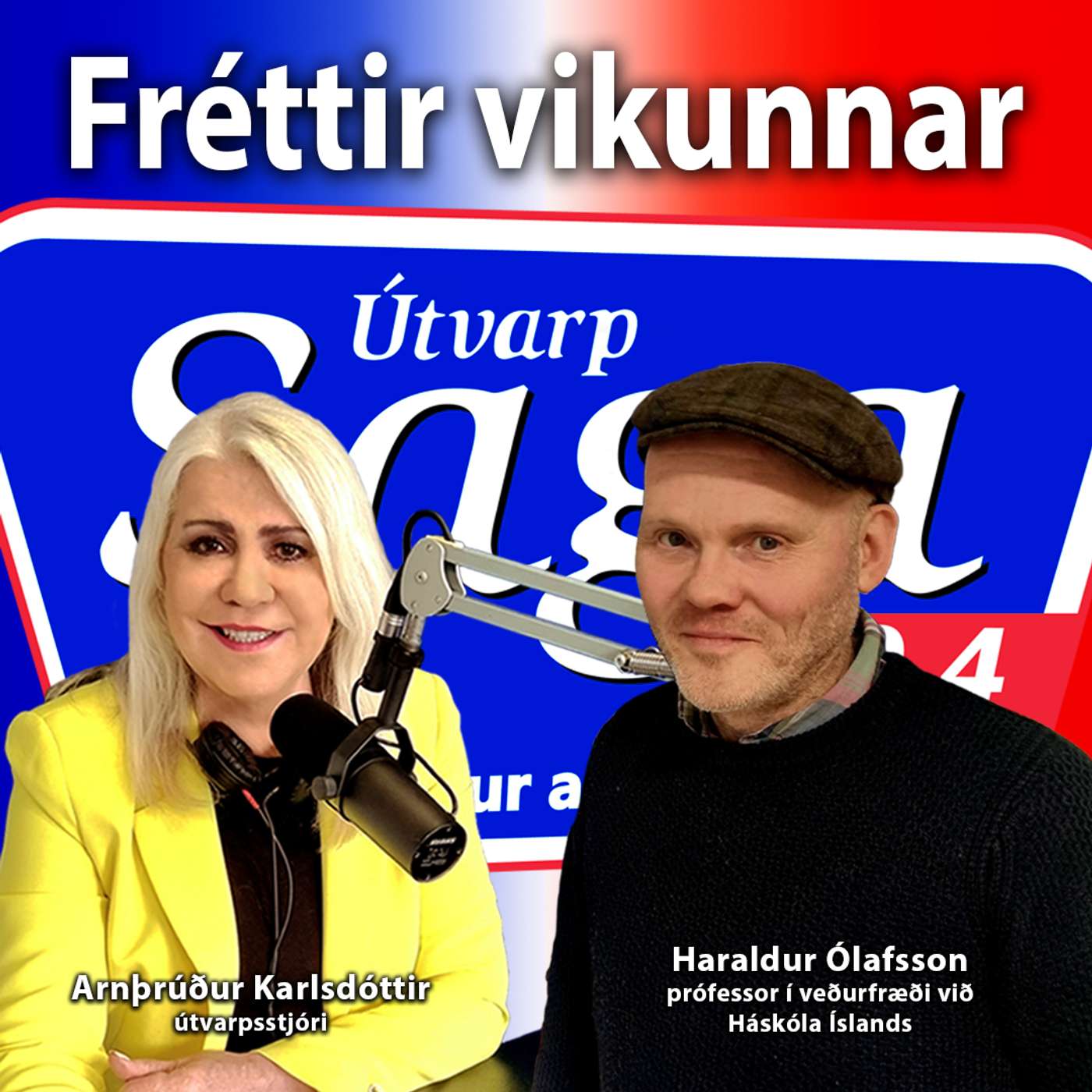 Fréttir Vikunnar: Arnþrúður Karlsdóttir, Haraldur Ólafsson prófessor og formaður Heimssýnar