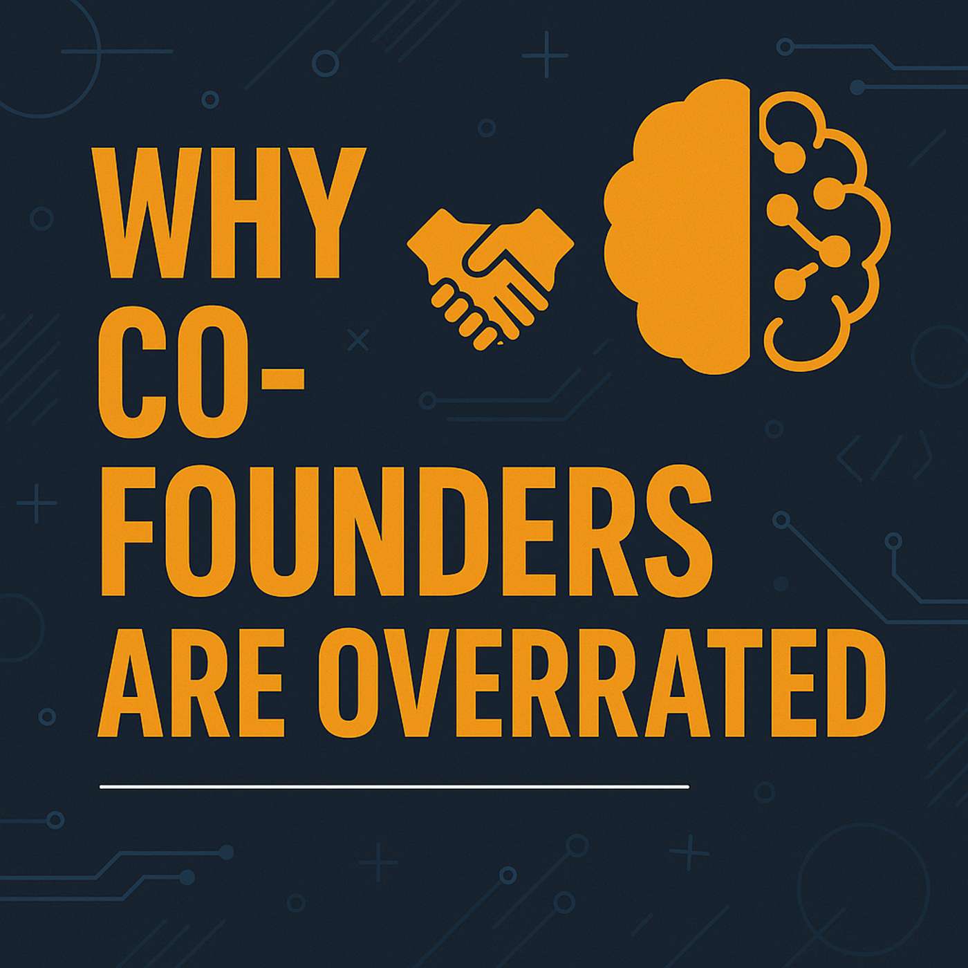 E2: Why Co-founders Are Overrated (And AI Changes Everything) episode artwork