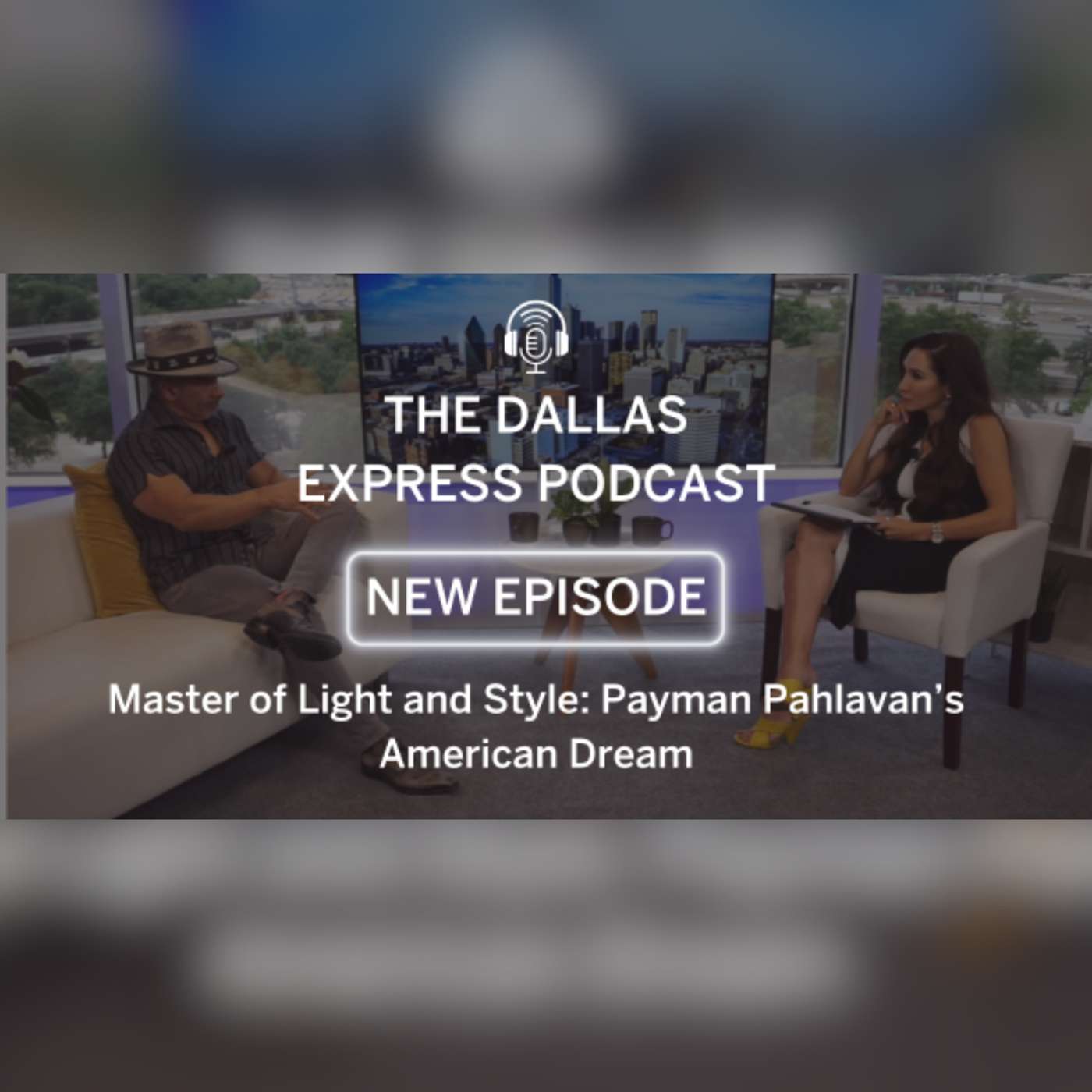 Episode 28- Master of Light and Style: Payman Pahlavan’s American Dream