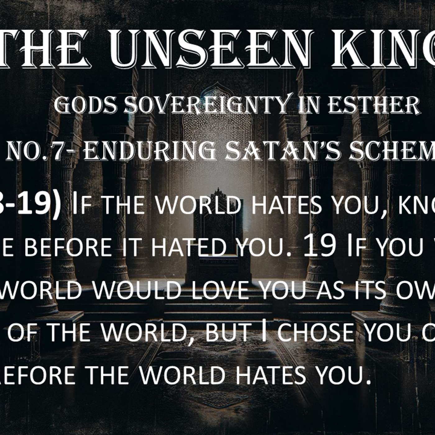 The Unseen King (Esther) No.7- Enduring Satan's Schemes