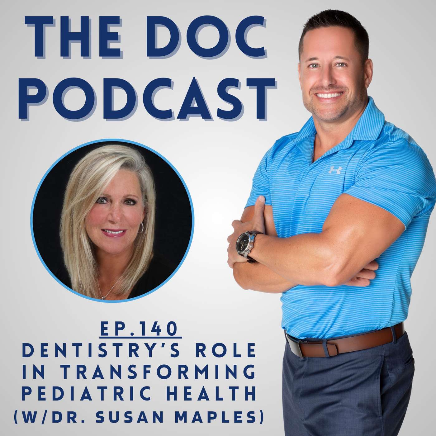 Dentistry's Role in Transforming Pediatric Health (w/Dr. Susan Maples) [Ep.140]