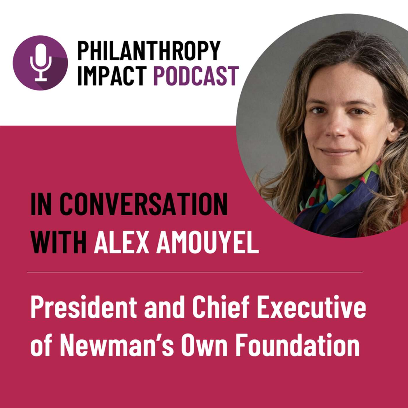 In Conversation with Alex Amouyel, President and Chief Executive of the Newman’s Own Foundation