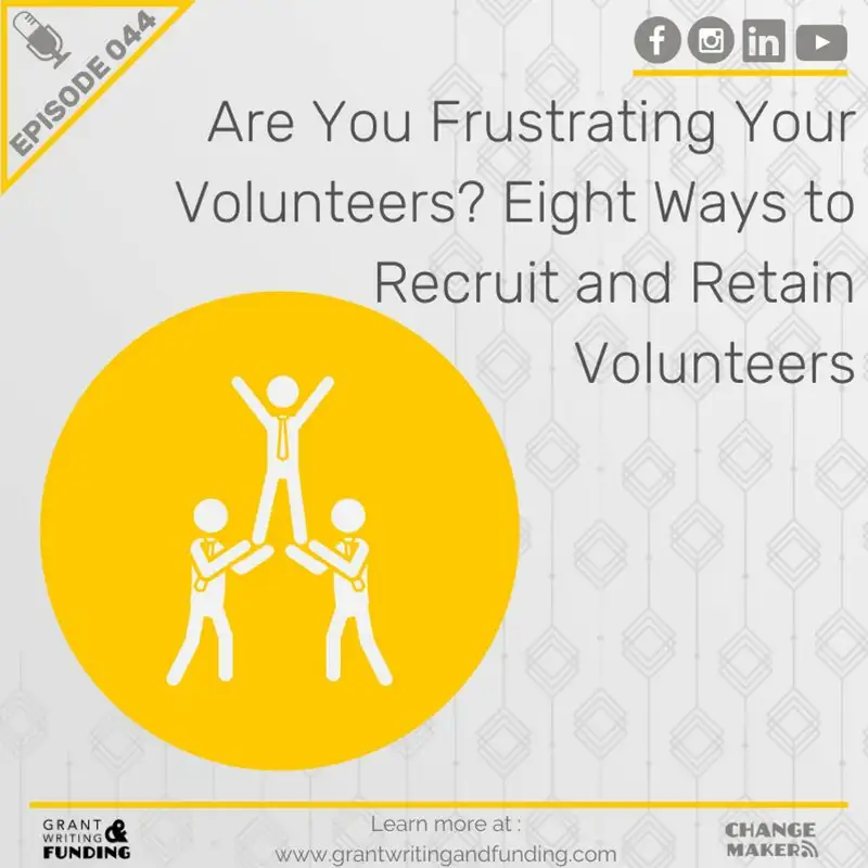 Ep. 44: Are You Frustrating Your Volunteers? Eight Ways To Recruit And Retain Volunteers