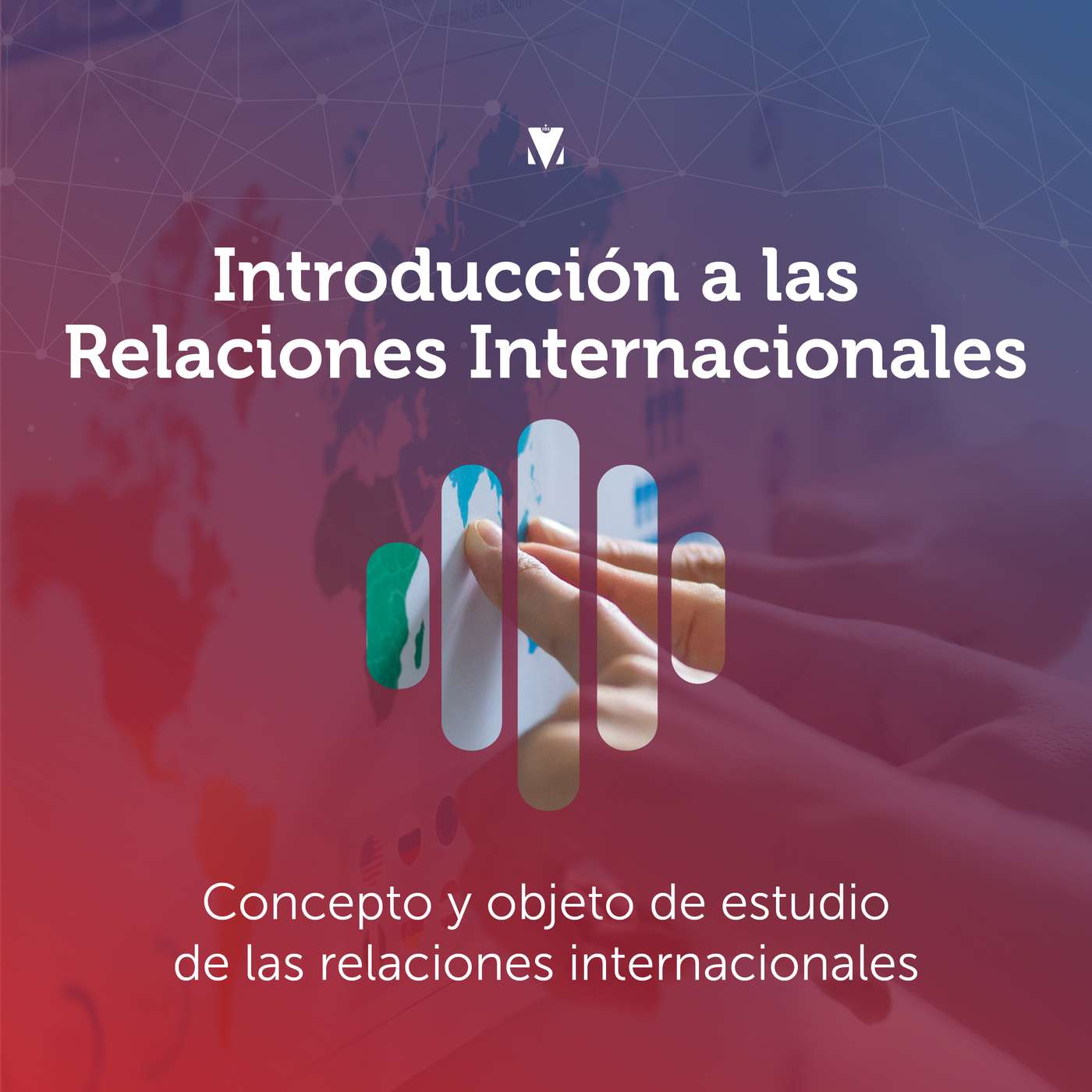 1 - INTRODUCCIÓN A LAS RELACIONES INTERNACIONALES: Concepto y Objeto del Estudio de las Relaciones Internacionales episode artwork