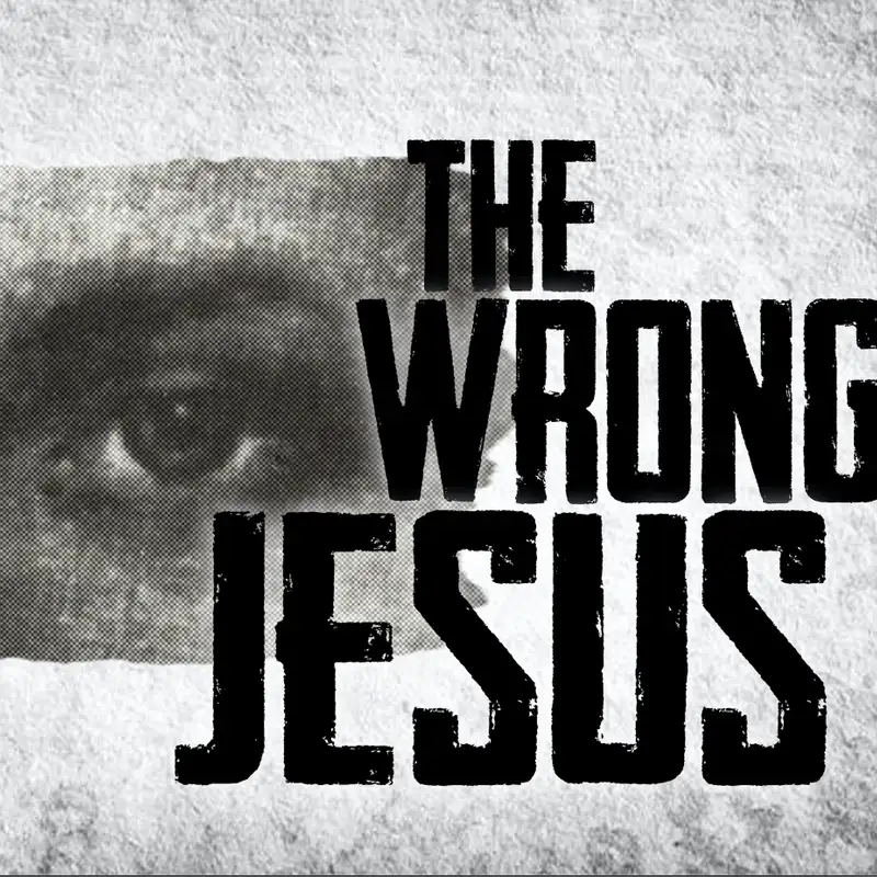 The Wrong Jesus: What We Often Get Wrong p. 5