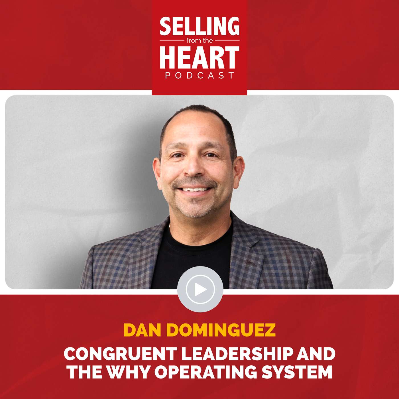 Congruent Leadership and the Why Operating System featuring Dan Dominguez