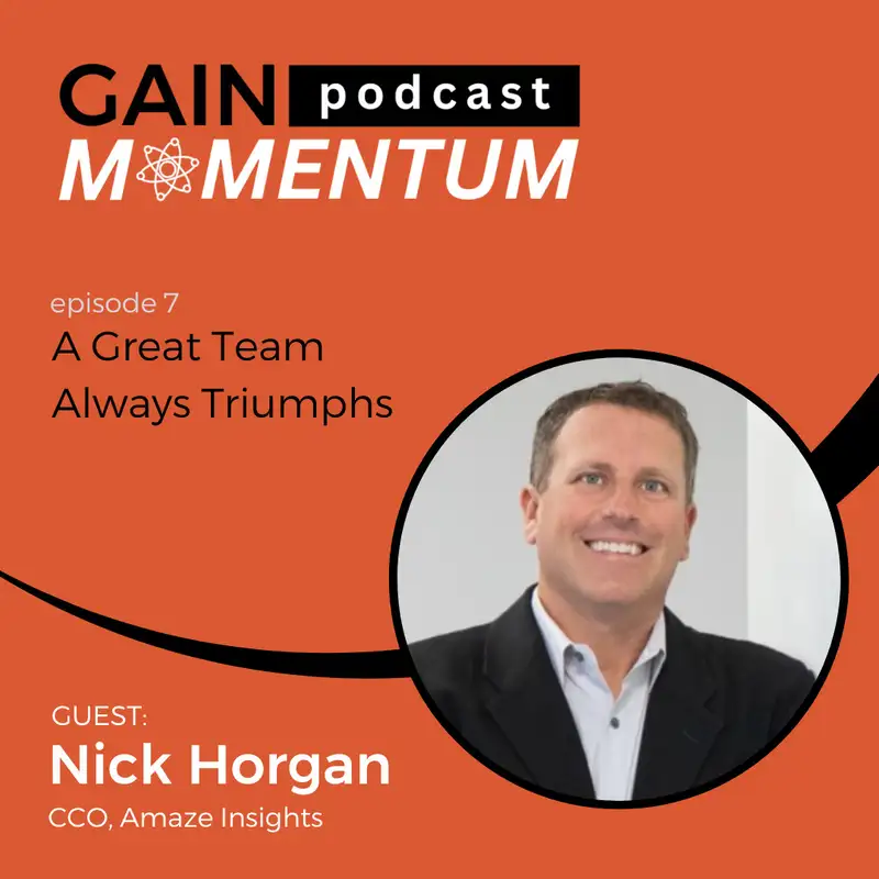 A Great Team Always Triumphs | with Nick Horgan