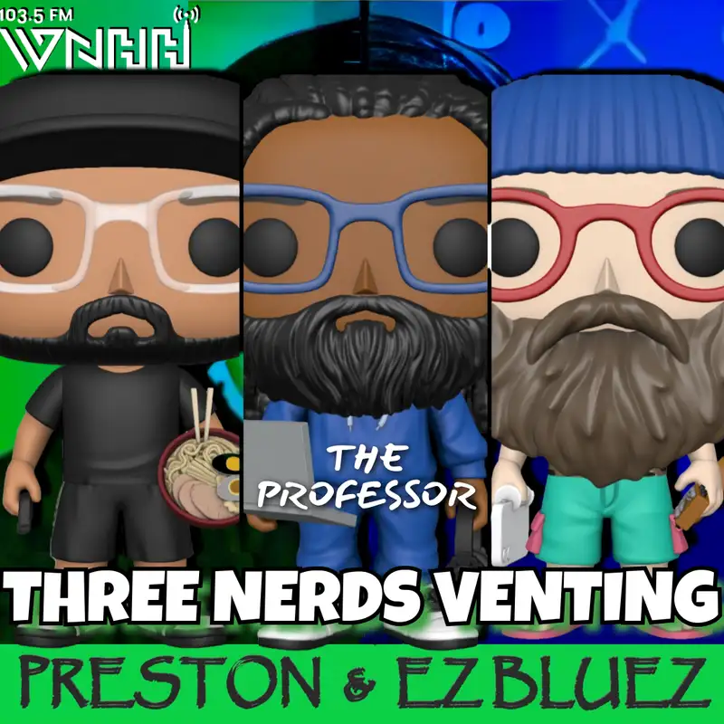 Three Nerds Venting w/The Professor (8)