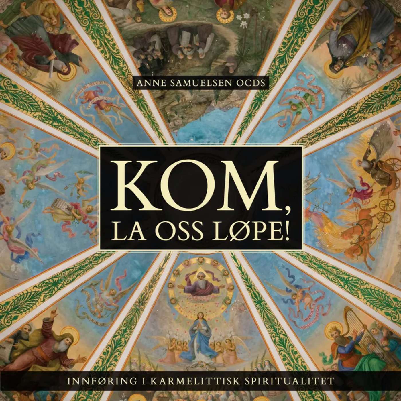 Karmels hage: Kom, la oss løpe – bok om karmelittisk spiritualitet