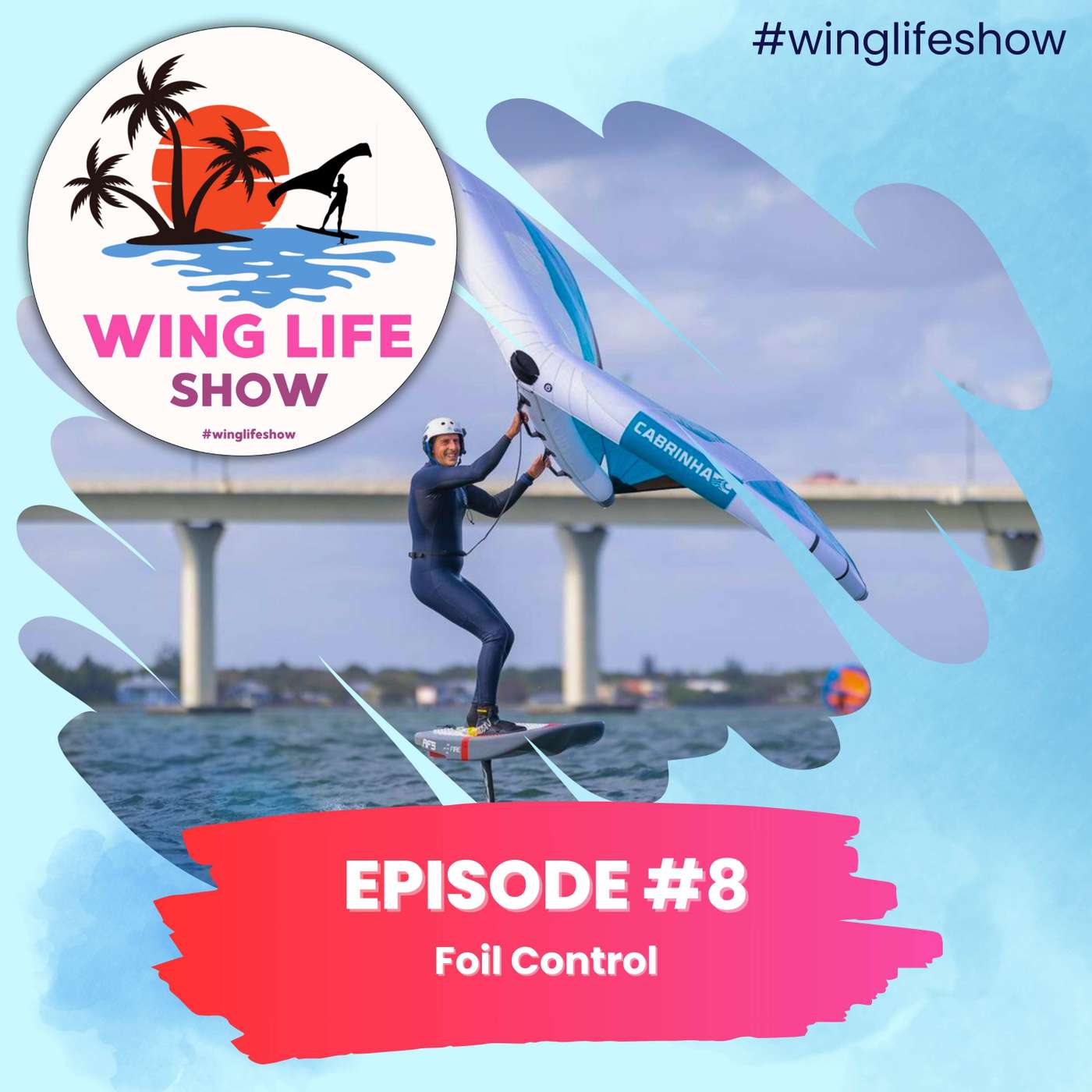 Wing Life Show Episode #8 - Foil Control