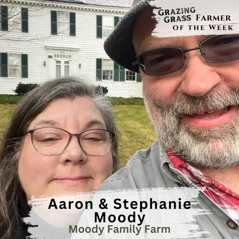 161. Harvesting Dreams and Building a Farm Together with Aaron and Stephanie Moody
