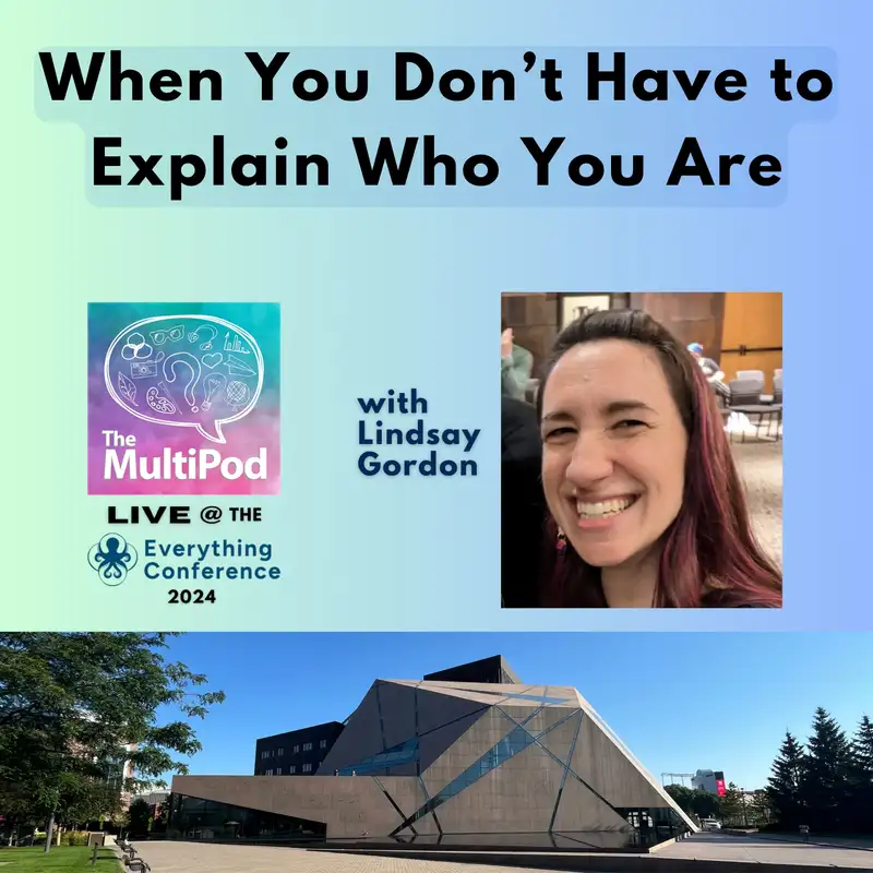 ETC series, Ep. 15 - When You Don't Have to Explain Who You Are, with Lindsay Gordon