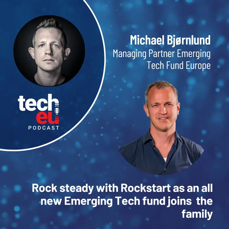 Rockstart’s Managing Partner Emerging Tech Fund Europe - Michael Bjørnlund